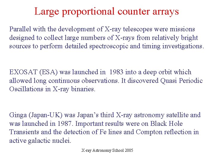 Large proportional counter arrays Parallel with the development of X-ray telescopes were missions designed