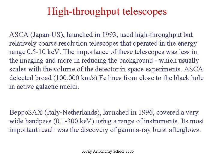 High-throughput telescopes ASCA (Japan-US), launched in 1993, used high-throughput but relatively coarse resolution telescopes