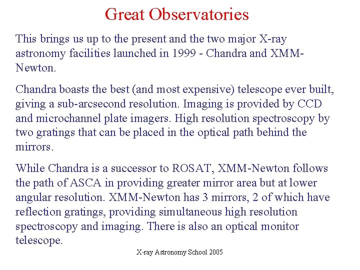 Great Observatories This brings us up to the present and the two major X-ray