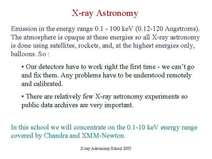 X-ray Astronomy Emission in the energy range 0. 1 - 100 ke. V (0.