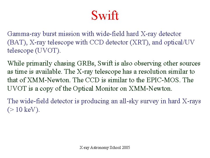 Swift Gamma-ray burst mission with wide-field hard X-ray detector (BAT), X-ray telescope with CCD