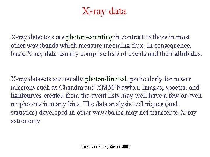 X-ray data X-ray detectors are photon-counting in contrast to those in most other wavebands