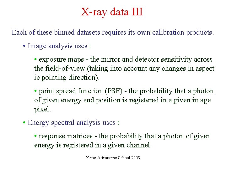 X-ray data III Each of these binned datasets requires its own calibration products. •