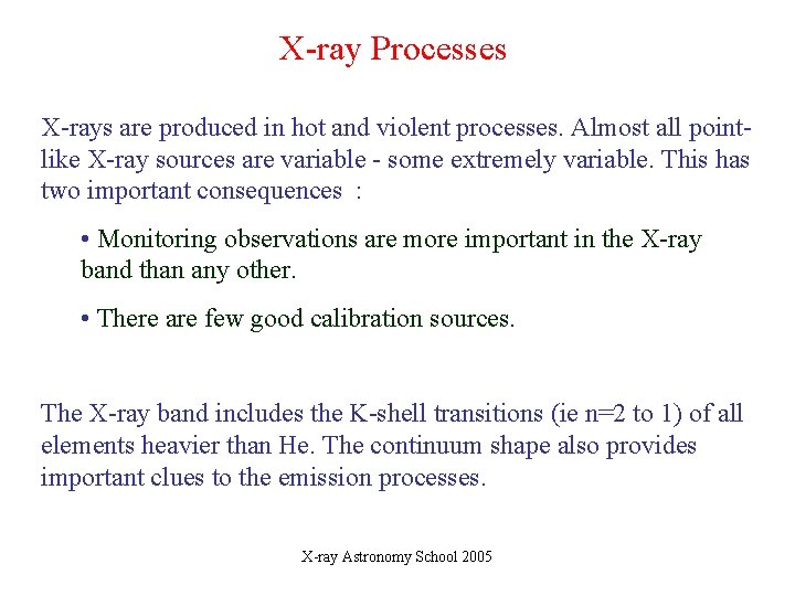 X-ray Processes X-rays are produced in hot and violent processes. Almost all pointlike X-ray