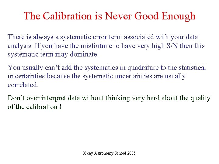 The Calibration is Never Good Enough There is always a systematic error term associated