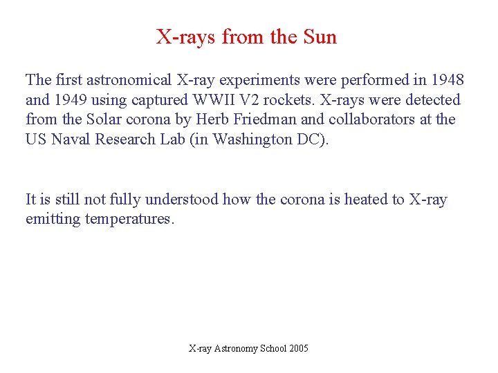 X-rays from the Sun The first astronomical X-ray experiments were performed in 1948 and