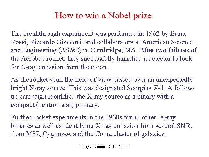 How to win a Nobel prize The breakthrough experiment was performed in 1962 by