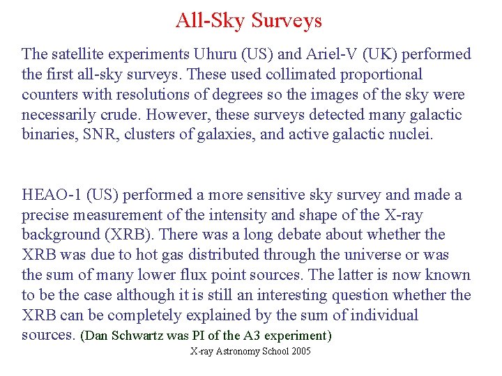 All-Sky Surveys The satellite experiments Uhuru (US) and Ariel-V (UK) performed the first all-sky