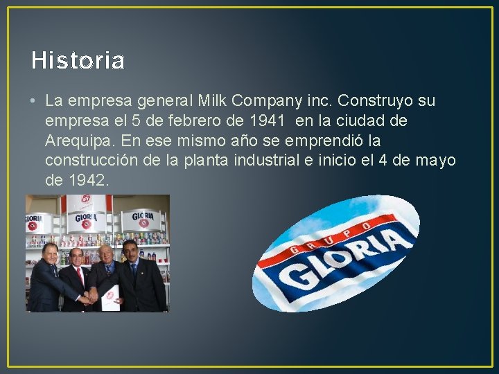 Historia • La empresa general Milk Company inc. Construyo su empresa el 5 de