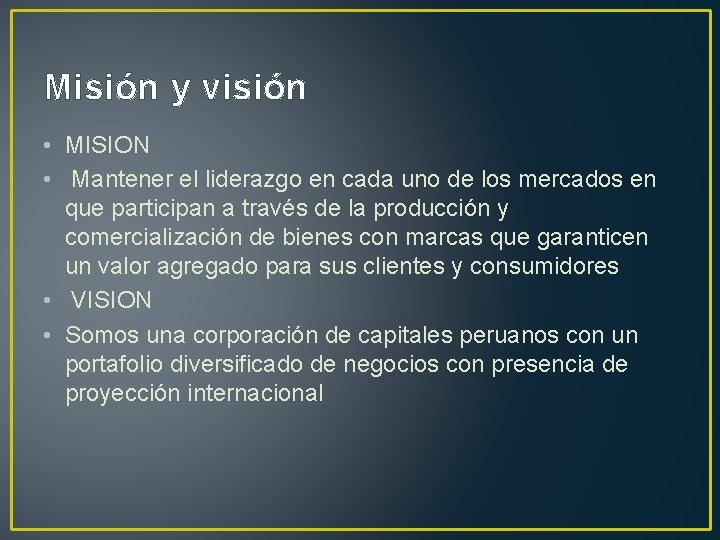 Misión y visión • MISION • Mantener el liderazgo en cada uno de los