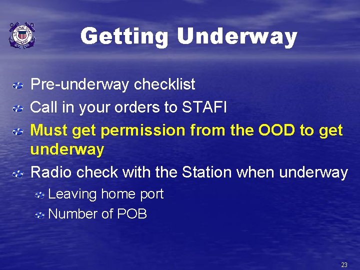 Getting Underway Pre-underway checklist Call in your orders to STAFI Must get permission from Getting Underway Pre-underway checklist Call in your orders to STAFI Must get permission from