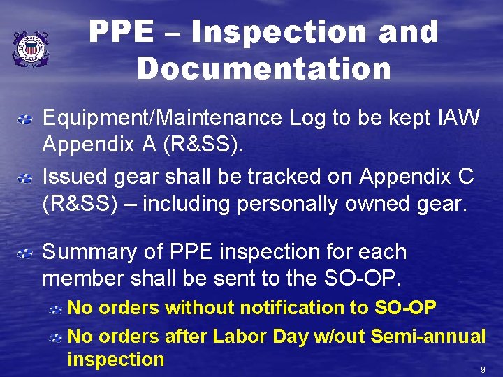 PPE – Inspection and Documentation Equipment/Maintenance Log to be kept IAW Appendix A (R&SS). PPE – Inspection and Documentation Equipment/Maintenance Log to be kept IAW Appendix A (R&SS).