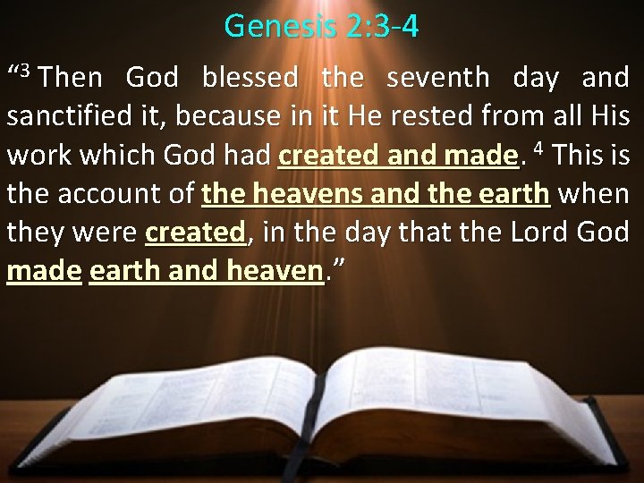 Genesis 2: 3 -4 “ 3 Then God blessed the seventh day and sanctified