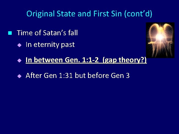 Original State and First Sin (cont’d) n Time of Satan’s fall u In eternity