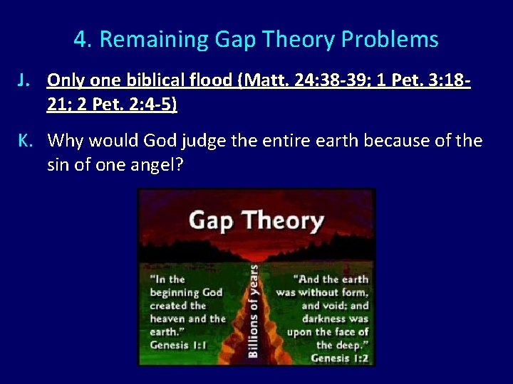 4. Remaining Gap Theory Problems J. Only one biblical flood (Matt. 24: 38 -39;
