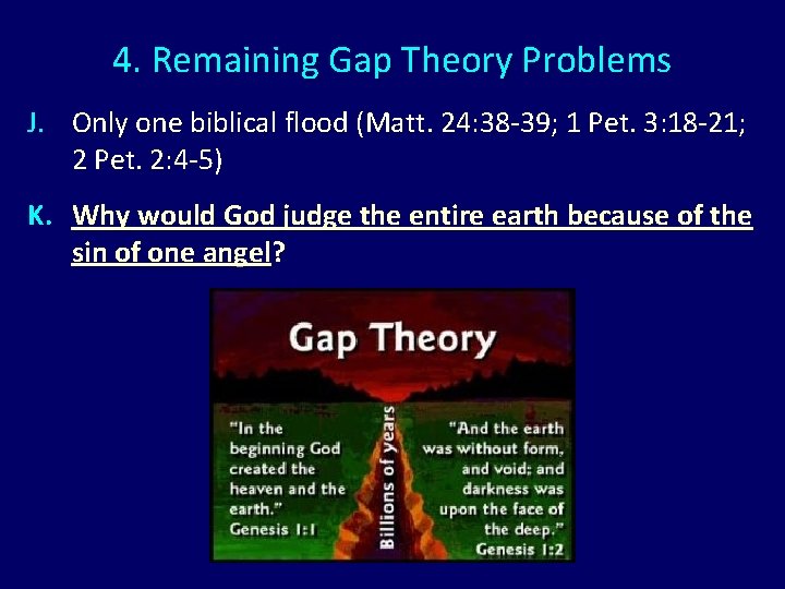 4. Remaining Gap Theory Problems J. Only one biblical flood (Matt. 24: 38 -39;
