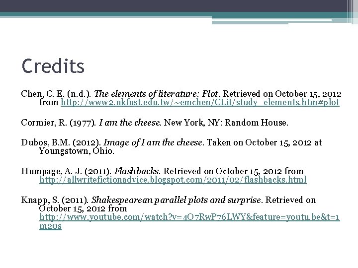 Credits Chen, C. E. (n. d. ). The elements of literature: Plot. Retrieved on Credits Chen, C. E. (n. d. ). The elements of literature: Plot. Retrieved on