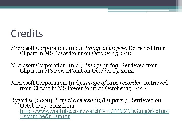Credits Microsoft Corporation. (n. d. ). Image of bicycle. Retrieved from Clipart in MS Credits Microsoft Corporation. (n. d. ). Image of bicycle. Retrieved from Clipart in MS