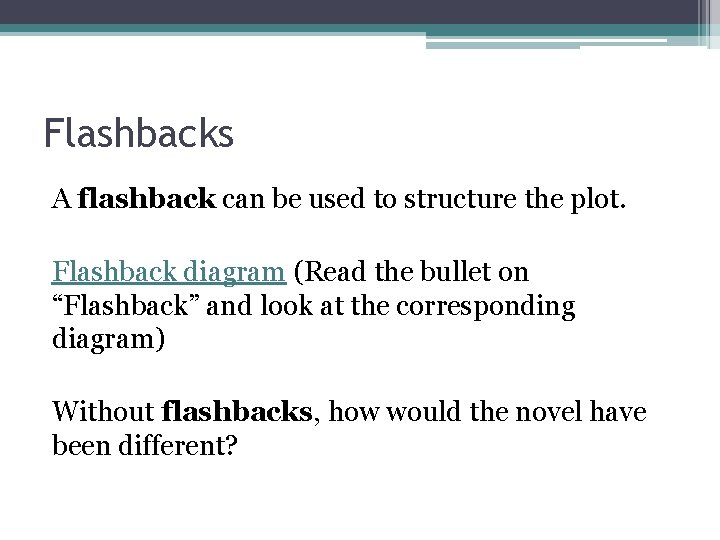 Flashbacks A flashback can be used to structure the plot. Flashback diagram (Read the Flashbacks A flashback can be used to structure the plot. Flashback diagram (Read the