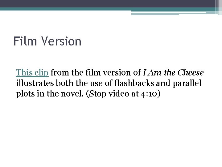 Film Version This clip from the film version of I Am the Cheese illustrates Film Version This clip from the film version of I Am the Cheese illustrates