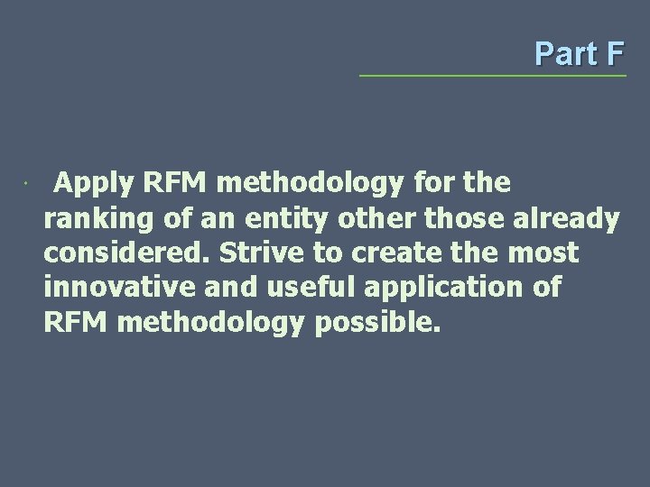 Part F Apply RFM methodology for the ranking of an entity other those already