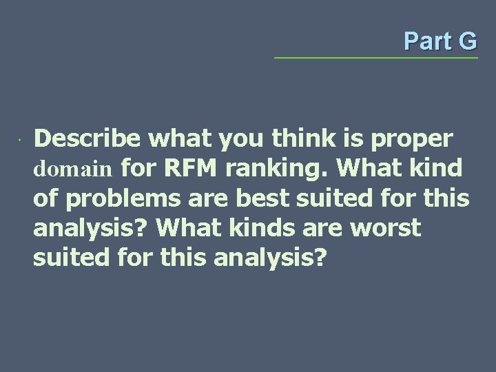 Part G Describe what you think is proper domain for RFM ranking. What kind