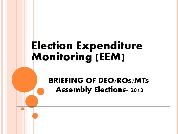 Election Expenditure Monitoring [EEM] BRIEFING OF DEO/ROs/MTs Assembly Elections- 2013 