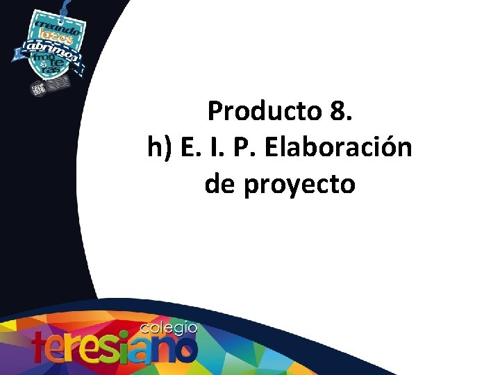 Producto 8. h) E. I. P. Elaboración de proyecto 