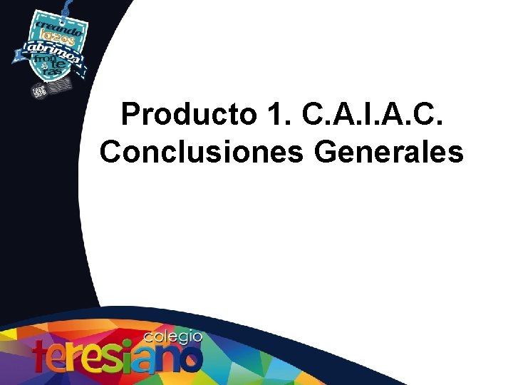 Producto 1. C. A. I. A. C. Conclusiones Generales 