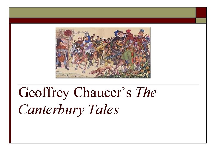 Geoffrey Chaucer’s The Canterbury Tales 