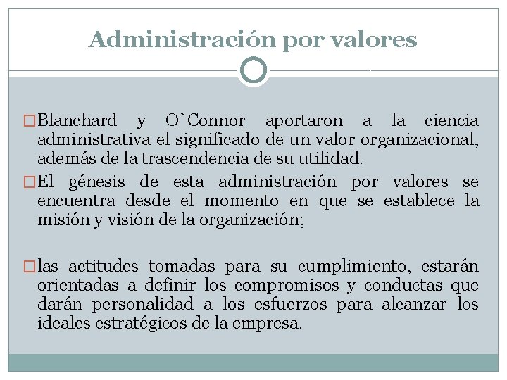 Administración por valores �Blanchard y O`Connor aportaron a la ciencia administrativa el significado de