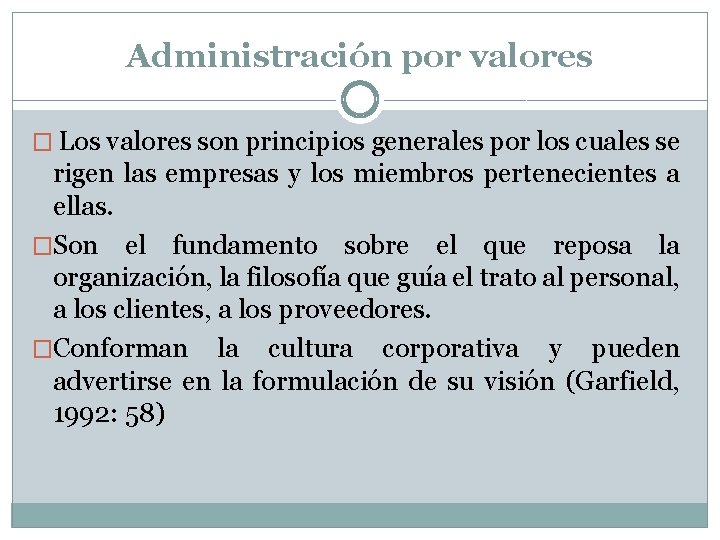 Administración por valores � Los valores son principios generales por los cuales se rigen