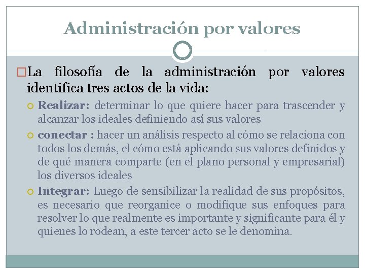 Administración por valores �La filosofía de la administración por valores identifica tres actos de