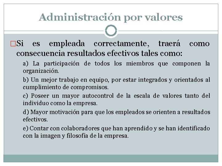 Administración por valores �Si es empleada correctamente, traerá como consecuencia resultados efectivos tales como: