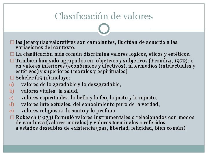 Clasificación de valores � las jerarquías valorativas son cambiantes, fluctúan de acuerdo a las