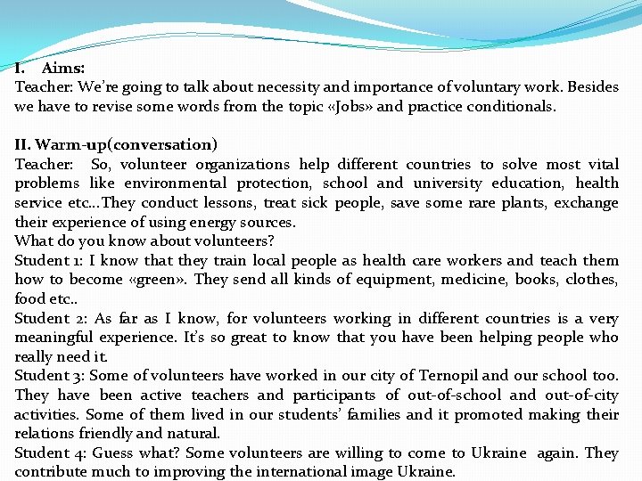 I. Aims: Teacher: We’re going to talk about necessity and importance of voluntary work.