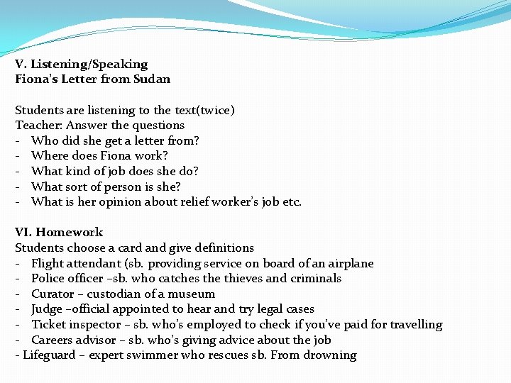 V. Listening/Speaking Fiona’s Letter from Sudan Students are listening to the text(twice) Teacher: Answer