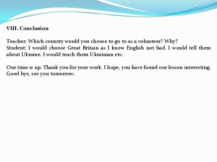 VIII. Conclusion Teacher: Which country would you choose to go to as a volunteer?