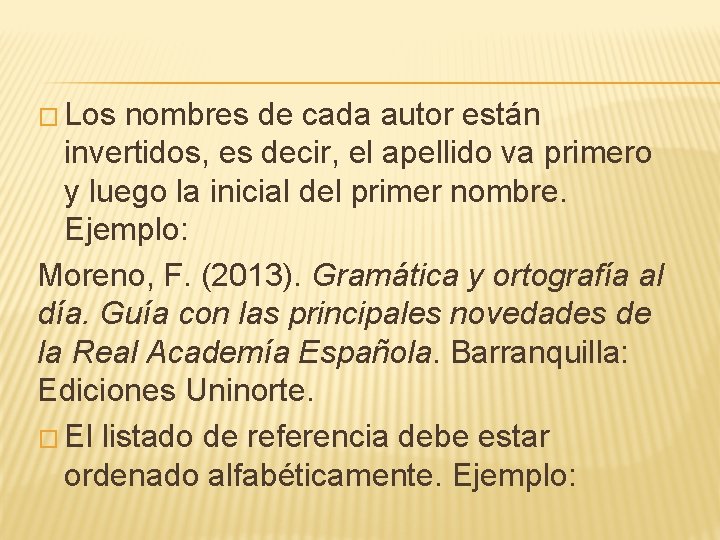 � Los nombres de cada autor están invertidos, es decir, el apellido va primero