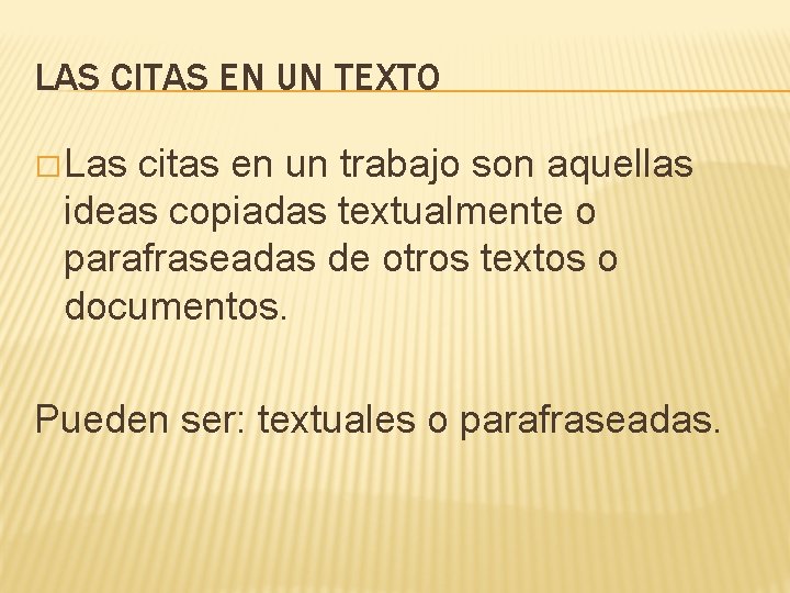 LAS CITAS EN UN TEXTO � Las citas en un trabajo son aquellas ideas