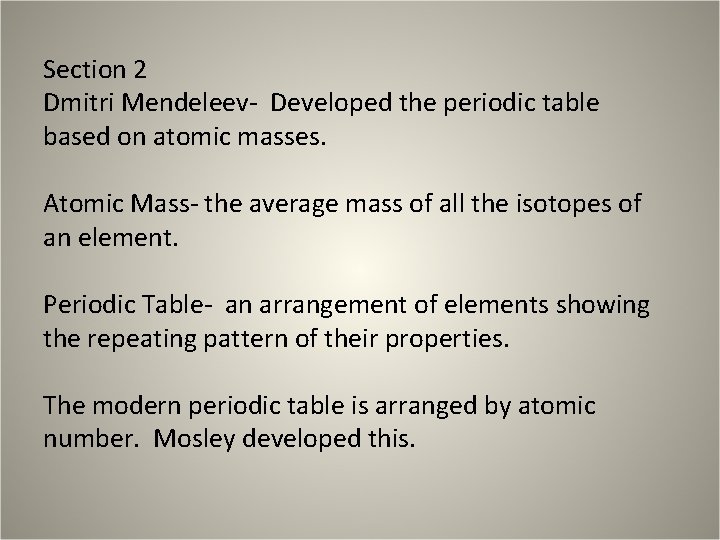 Section 2 Dmitri Mendeleev- Developed the periodic table based on atomic masses. Atomic Mass- Section 2 Dmitri Mendeleev- Developed the periodic table based on atomic masses. Atomic Mass-