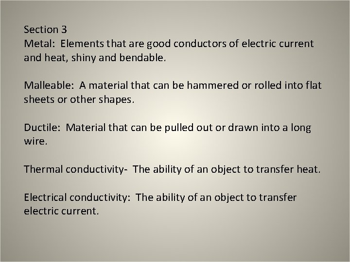 Section 3 Metal: Elements that are good conductors of electric current and heat, shiny Section 3 Metal: Elements that are good conductors of electric current and heat, shiny