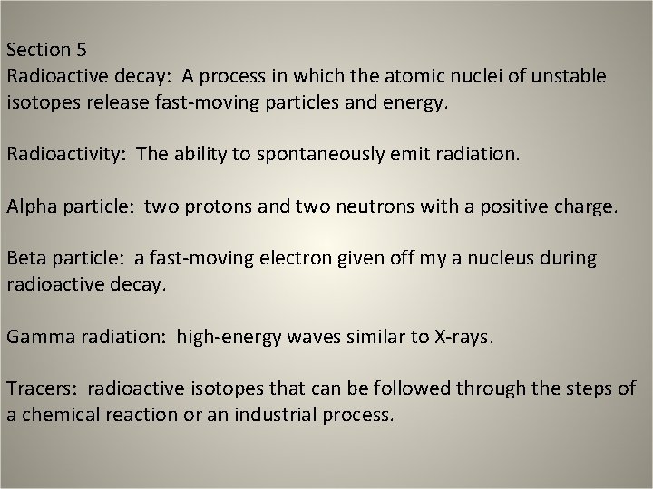 Section 5 Radioactive decay: A process in which the atomic nuclei of unstable isotopes Section 5 Radioactive decay: A process in which the atomic nuclei of unstable isotopes