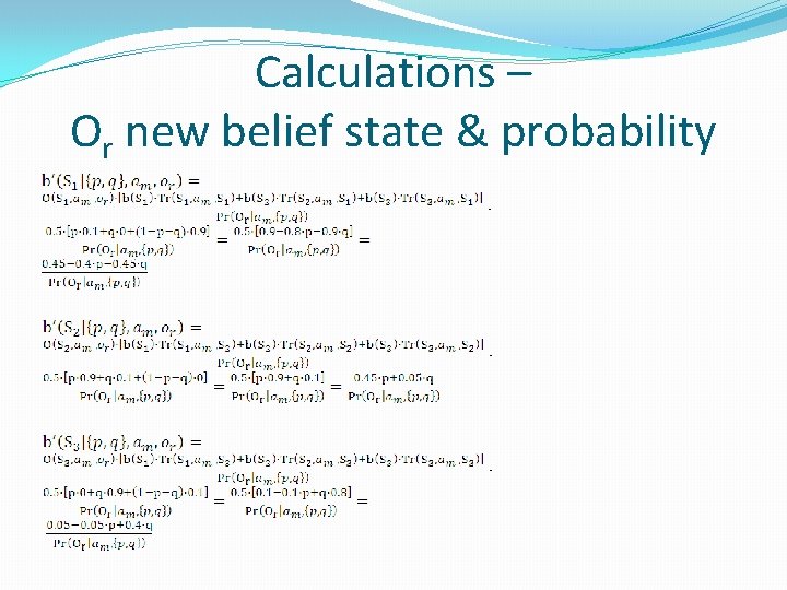 Calculations – Or new belief state & probability 