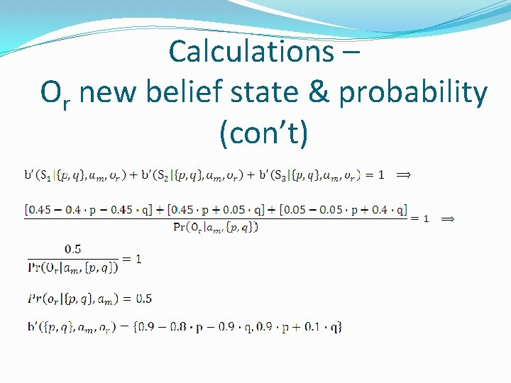 Calculations – Or new belief state & probability (con’t) 