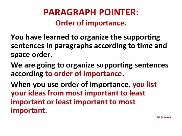 PARAGRAPH POINTER: Order of importance. You have learned to organize the supporting sentences in