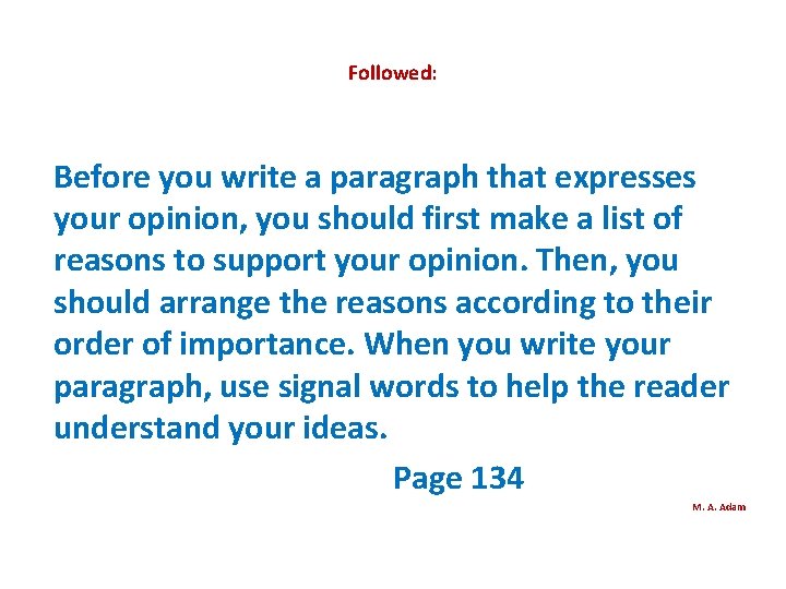Followed: Before you write a paragraph that expresses your opinion, you should first make