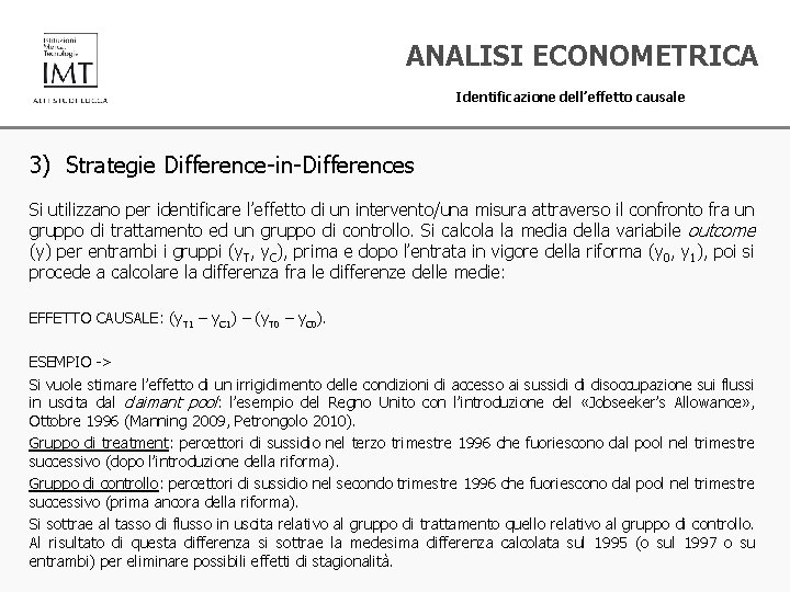 ANALISI ECONOMETRICA Identificazione dell’effetto causale 3) Strategie Difference-in-Differences Si utilizzano per identificare l’effetto di