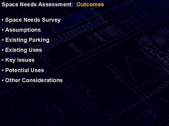 Space Needs Assessment: Outcomes • Space Needs Survey • Assumptions • Existing Parking •