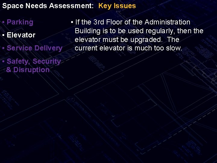 Space Needs Assessment: Key Issues • Parking • Elevator • Service Delivery • Safety,